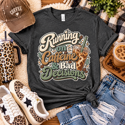 Running on Caffeine & Bad Decisions | Funny Coffee Graphic Tee