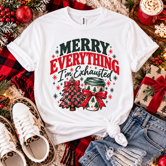 Merry Everything, I’m Exhausted Graphic Tee
